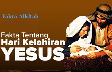 FaktaAlkitab: Tanggal Kelahiran Yesus Sesungguhnya