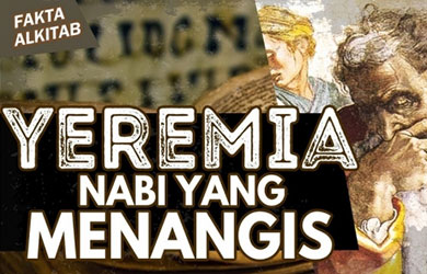 FaktaAlkitab – Yeremia, Nabi Yang Menangis